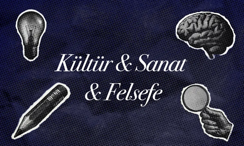 Kültür & Sanat & Felsefe